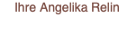 Ihre Angelika Relin 