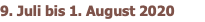 9. Juli bis 1. August 2020