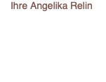 Ihre Angelika Relin 