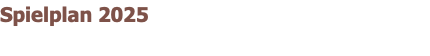 Spielplan 2025