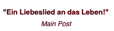  "Ein Liebeslied an das Leben!"   Main Post