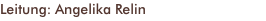 Leitung: Angelika Relin